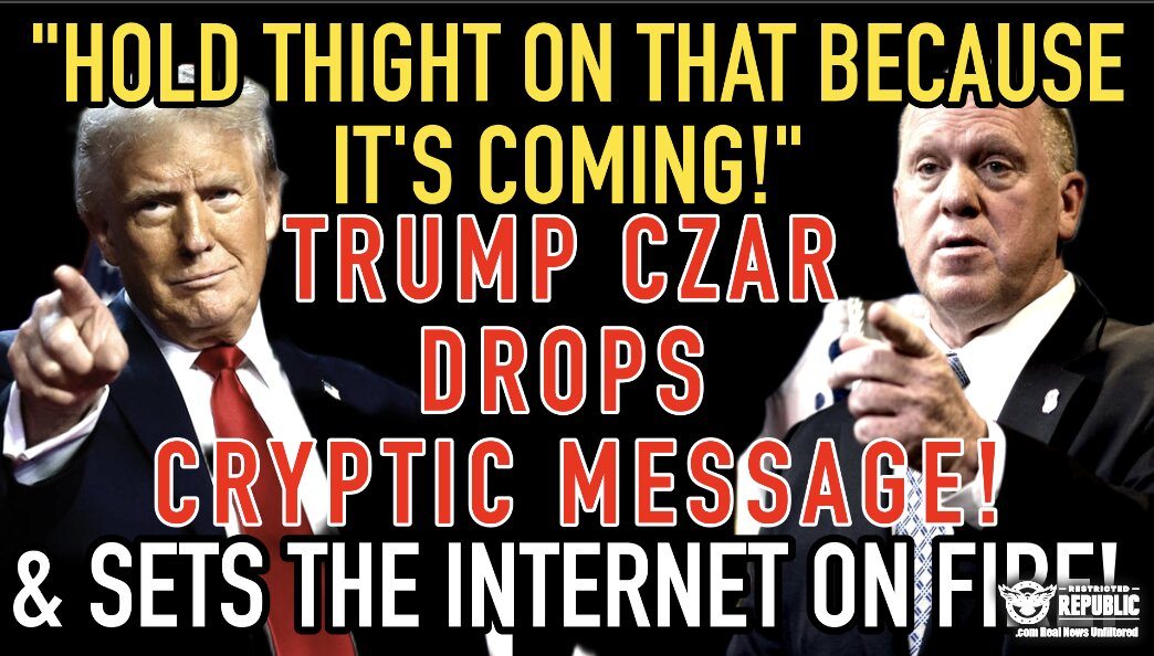 “Hold Tight on That One Because It’s COMING!” Trump Czar Drops Cryptic Message & Sets The Internet On Fire! 